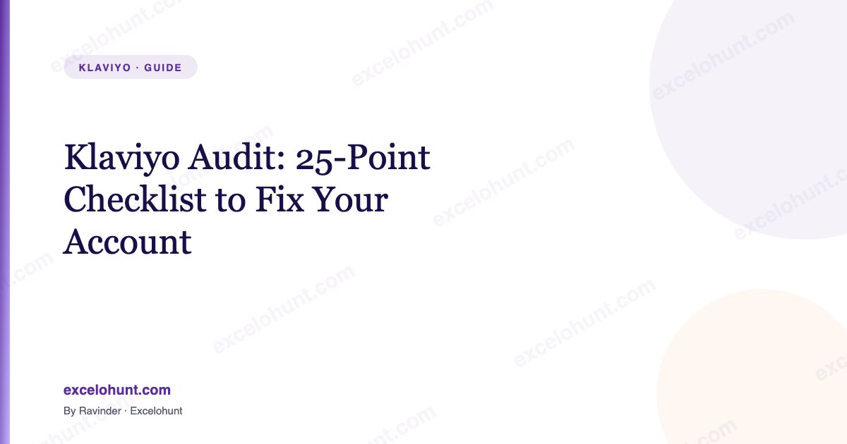 Klaviyo Audit: 25-Point Checklist to Fix Your Account