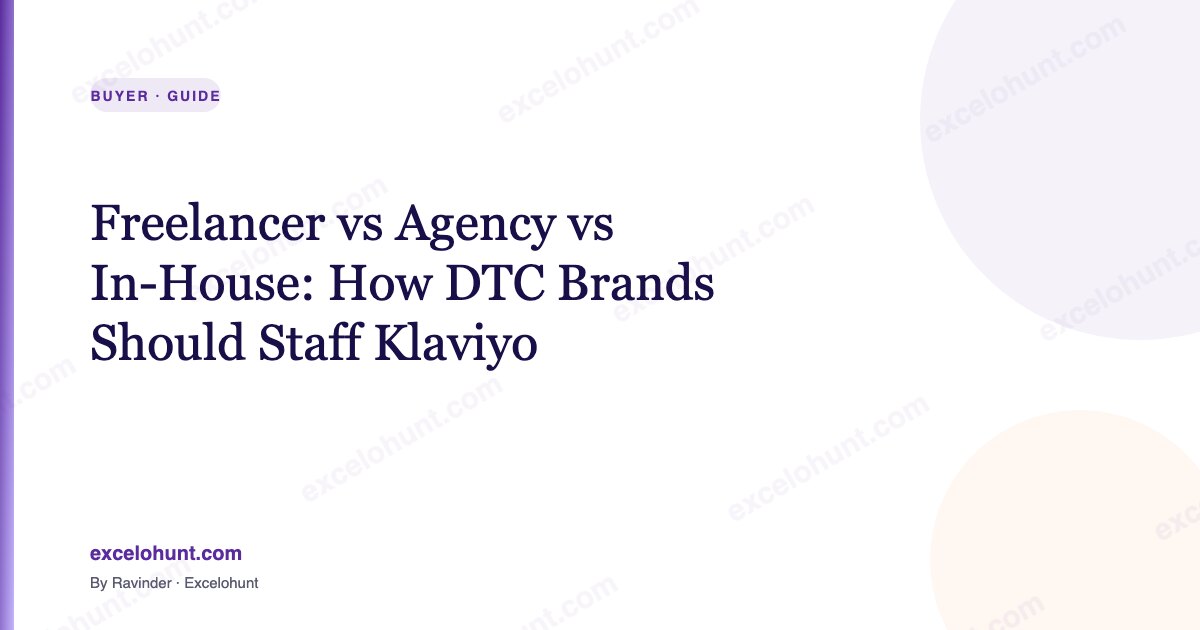 Freelancer vs Agency vs In-House: How DTC Brands Should Staff Klaviyo
