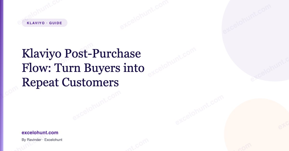 Klaviyo Post-Purchase Flow: Turn Buyers into Repeat Customers
