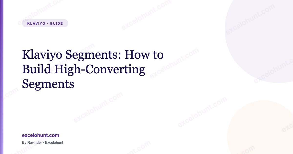 Klaviyo Segments: How to Build High-Converting Segments