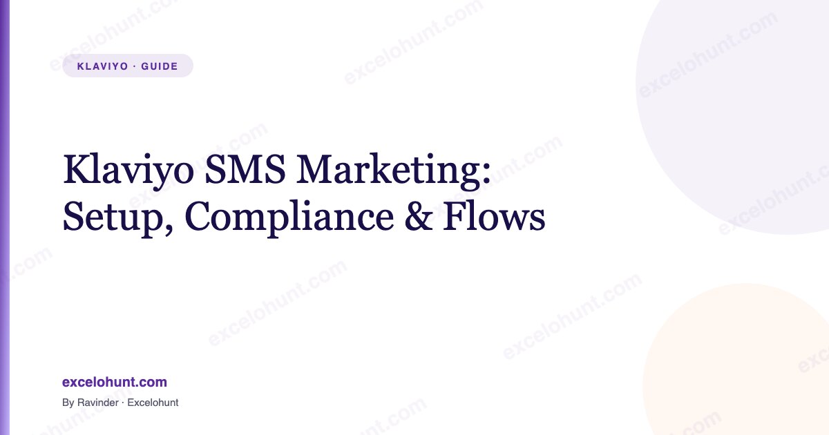 Klaviyo SMS Marketing: Setup, Compliance & Flows